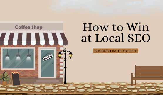 A graphic of a coffee shop with the text: How to Win at Local SEO - Busting Limited Beliefs