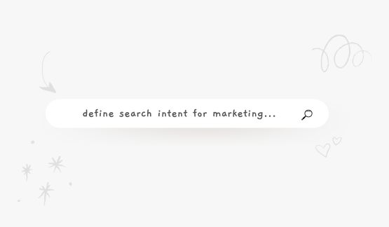 search bar with the text define search intent for marketing to answer the question: What is search intent (and why does it matter)?