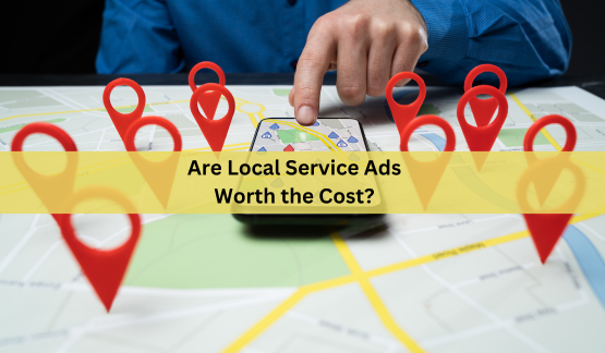 A graphic showing a person searching Google maps with the text: Are Local Service Ads Worth the Cost?